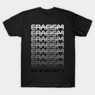 Eracism T-Shirt